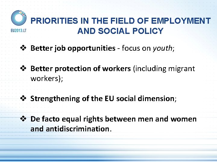 PRIORITIES IN THE FIELD OF EMPLOYMENT AND SOCIAL POLICY v Better job opportunities -