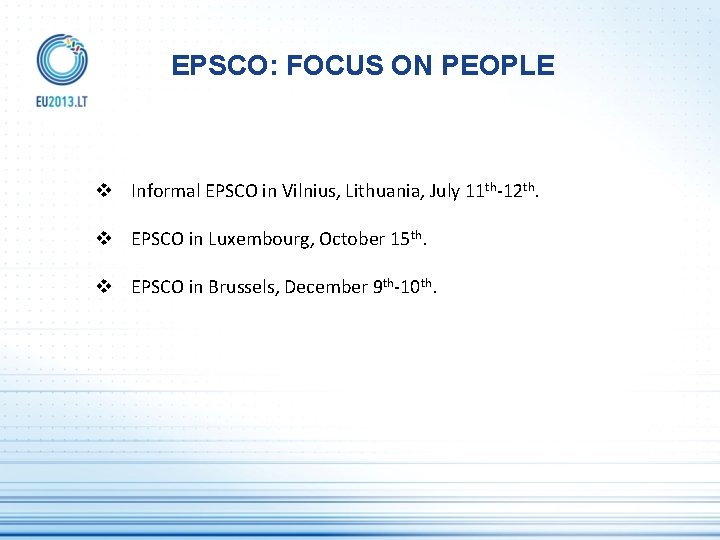 EPSCO: FOCUS ON PEOPLE v Informal EPSCO in Vilnius, Lithuania, July 11 th-12 th.