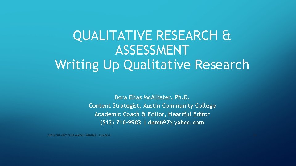 QUALITATIVE RESEARCH & ASSESSMENT Writing Up Qualitative Research Dora Elias Mc. Allister, Ph. D.