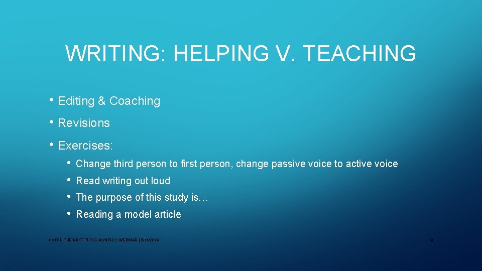 WRITING: HELPING V. TEACHING • Editing & Coaching • Revisions • Exercises: • •