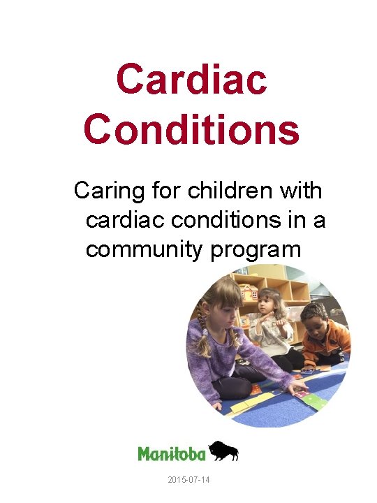 Cardiac Conditions Caring for children with cardiac conditions in a community program 2015 -07