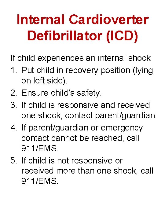 Internal Cardioverter Defibrillator (ICD) If child experiences an internal shock 1. Put child in