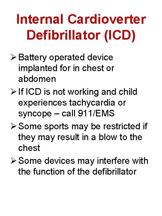 Internal Cardioverter Defibrillator (ICD) Ø Battery operated device implanted for in chest or abdomen