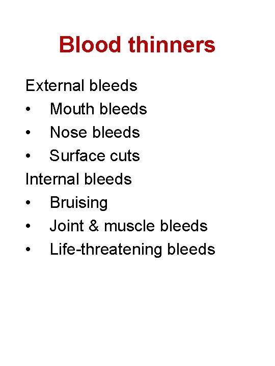Blood thinners External bleeds • Mouth bleeds • Nose bleeds • Surface cuts Internal
