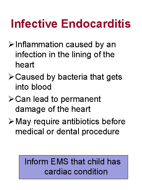 Infective Endocarditis Ø Inflammation caused by an infection in the lining of the heart