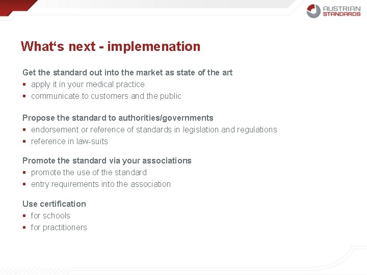 What‘s next - implemenation Get the standard out into the market as state of