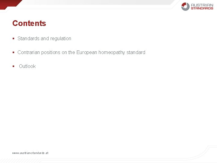 Contents § Standards and regulation § Contrarian positions on the European homeopathy standard §