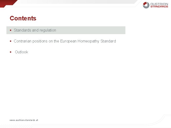 Contents § Standards and regulation § Contrarian positions on the European Homeopathy Standard §