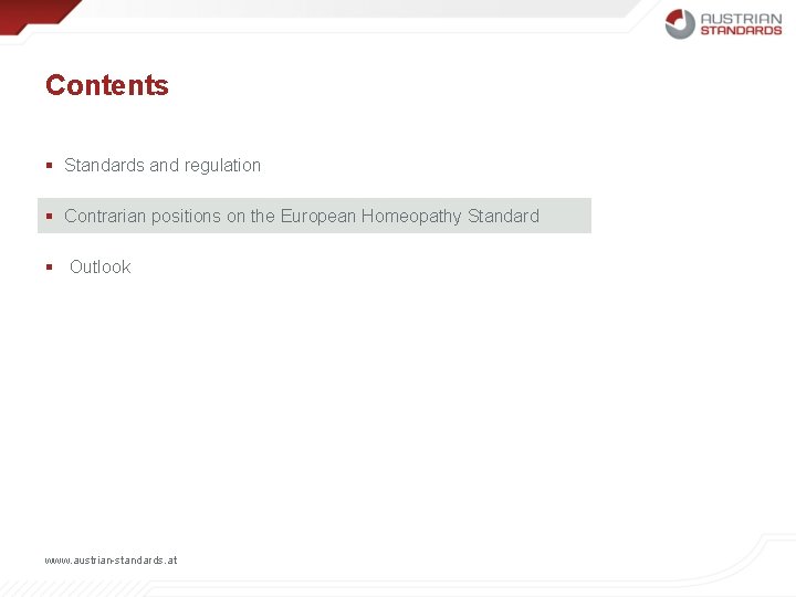 Contents § Standards and regulation § Contrarian positions on the European Homeopathy Standard §