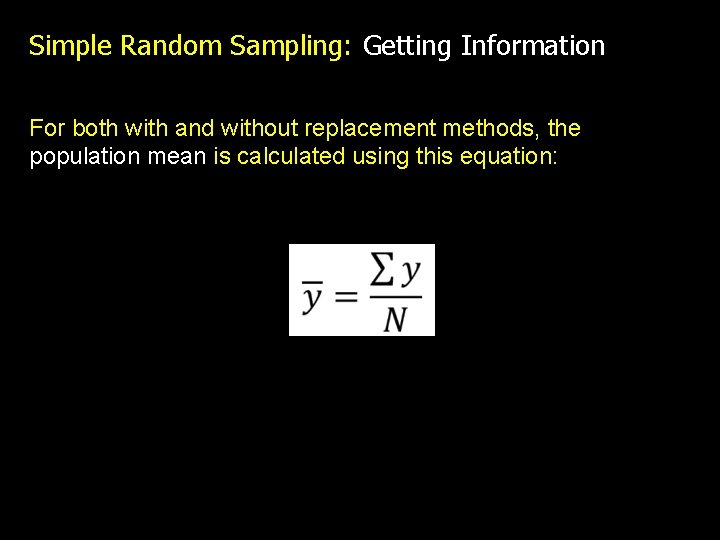 Simple Random Sampling: Getting Information For both with and without replacement methods, the population