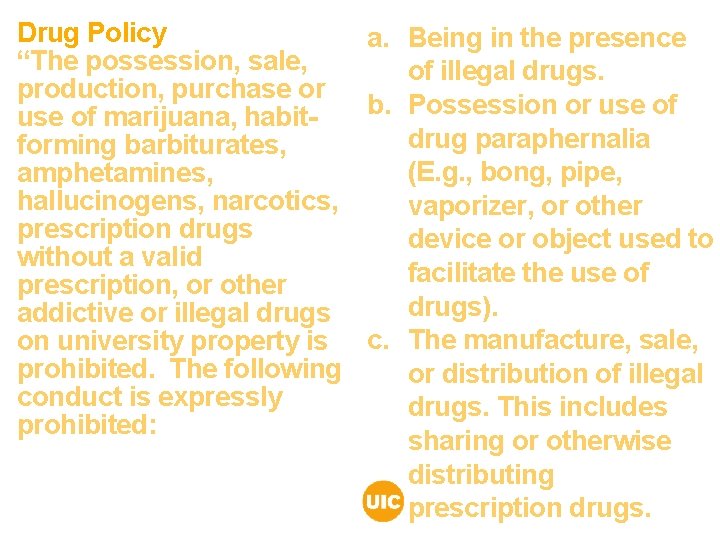Drug Policy a. Being in the presence “The possession, sale, of illegal drugs. production, Drug Policy a. Being in the presence “The possession, sale, of illegal drugs. production,