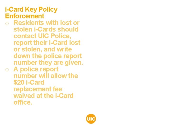 i-Card Key Policy Enforcement o Residents with lost or stolen i-Cards should contact UIC i-Card Key Policy Enforcement o Residents with lost or stolen i-Cards should contact UIC