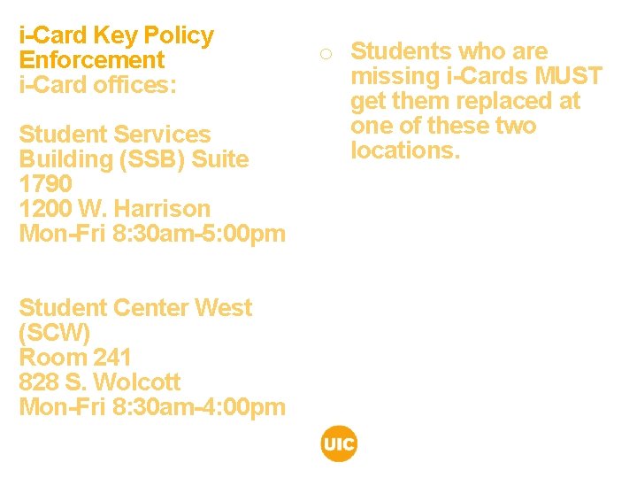 i-Card Key Policy Enforcement i-Card offices: Student Services Building (SSB) Suite 1790 1200 W. i-Card Key Policy Enforcement i-Card offices: Student Services Building (SSB) Suite 1790 1200 W.