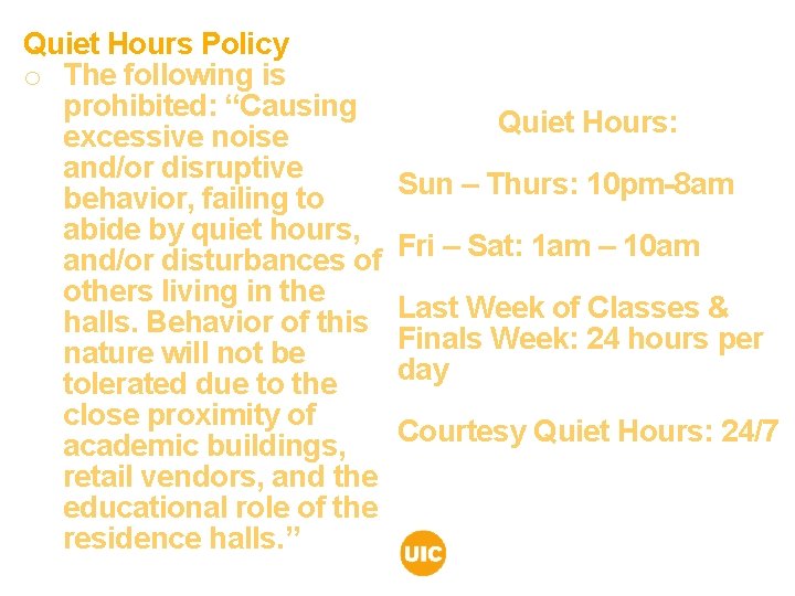 Quiet Hours Policy o The following is prohibited: “Causing excessive noise and/or disruptive behavior, Quiet Hours Policy o The following is prohibited: “Causing excessive noise and/or disruptive behavior,