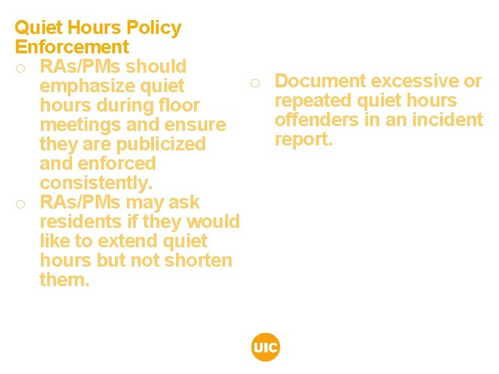 Quiet Hours Policy Enforcement o RAs/PMs should o Document excessive or emphasize quiet repeated Quiet Hours Policy Enforcement o RAs/PMs should o Document excessive or emphasize quiet repeated