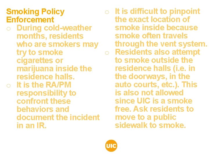 o It is difficult to pinpoint Smoking Policy the exact location of Enforcement smoke o It is difficult to pinpoint Smoking Policy the exact location of Enforcement smoke