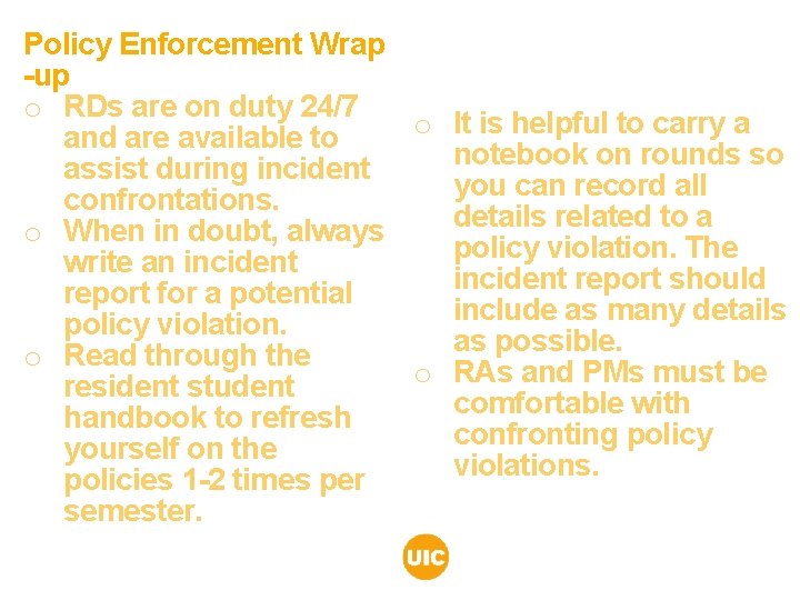 Policy Enforcement Wrap -up o RDs are on duty 24/7 o It is helpful Policy Enforcement Wrap -up o RDs are on duty 24/7 o It is helpful
