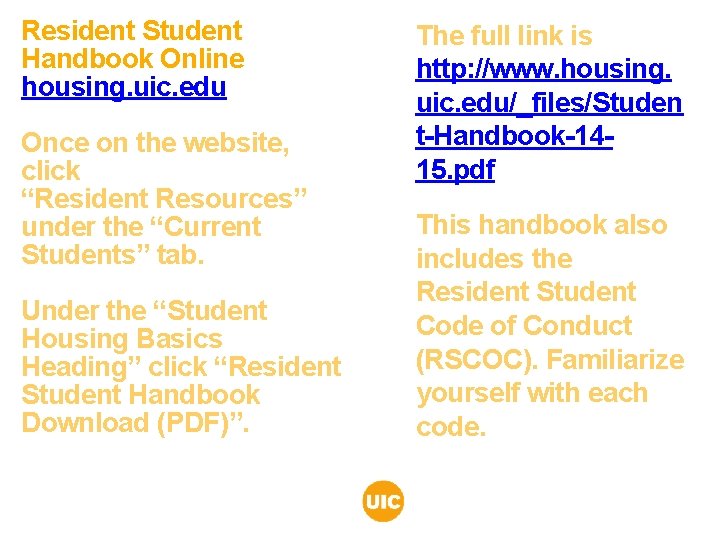 Resident Student Handbook Online housing. uic. edu Once on the website, click “Resident Resources” Resident Student Handbook Online housing. uic. edu Once on the website, click “Resident Resources”