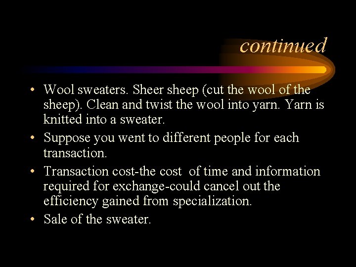 continued • Wool sweaters. Sheer sheep (cut the wool of the sheep). Clean and