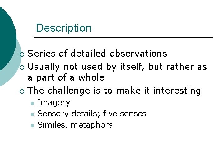 Description Series of detailed observations ¡ Usually not used by itself, but rather as