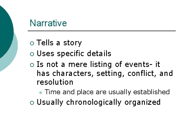 Narrative Tells a story ¡ Uses specific details ¡ Is not a mere listing
