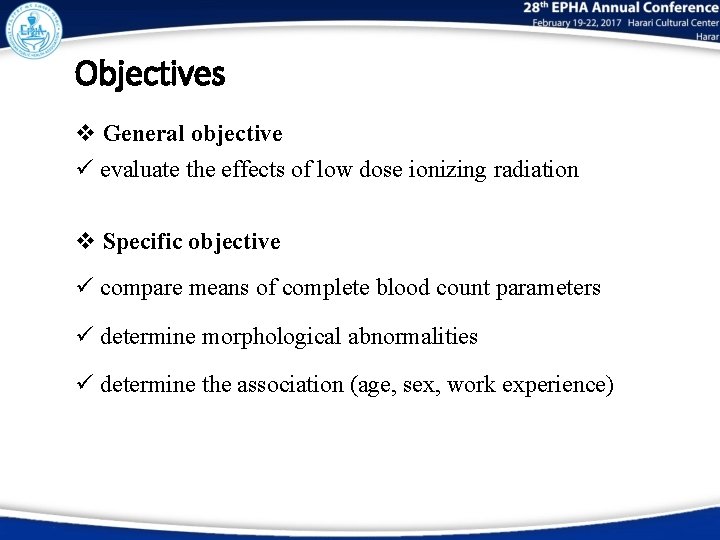 Objectives v General objective ü evaluate the effects of low dose ionizing radiation v