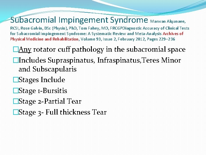 Subacromial Impingement Syndrome Marwan Alqunaee, RCSI, Rose Galvin, BSc (Physio), Ph. D, Tom Fahey,