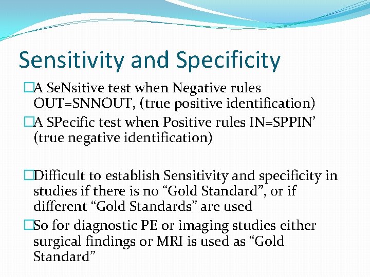 Sensitivity and Specificity �A Se. Nsitive test when Negative rules OUT=SNNOUT, (true positive identification)