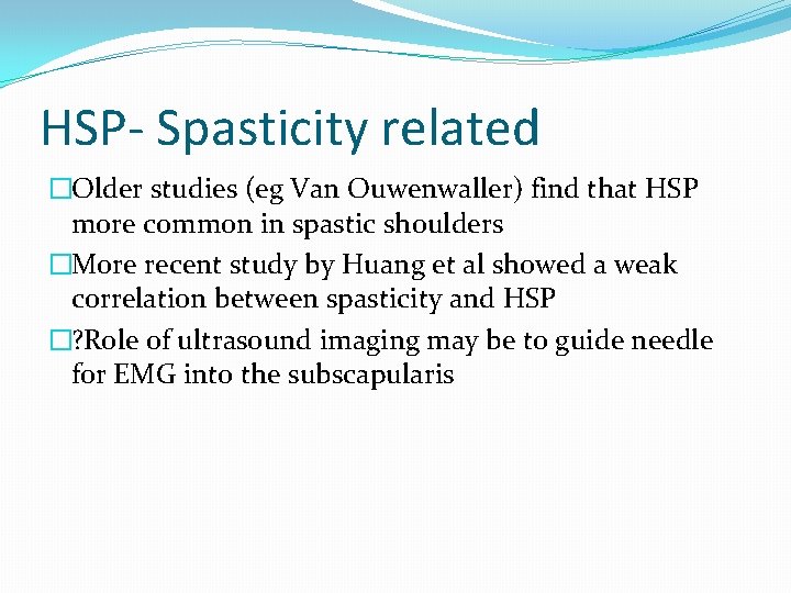 HSP- Spasticity related �Older studies (eg Van Ouwenwaller) find that HSP more common in