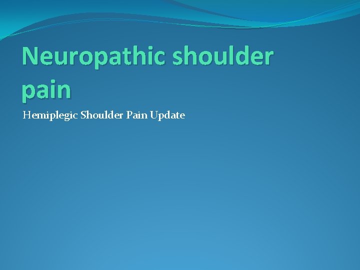 Neuropathic shoulder pain Hemiplegic Shoulder Pain Update 