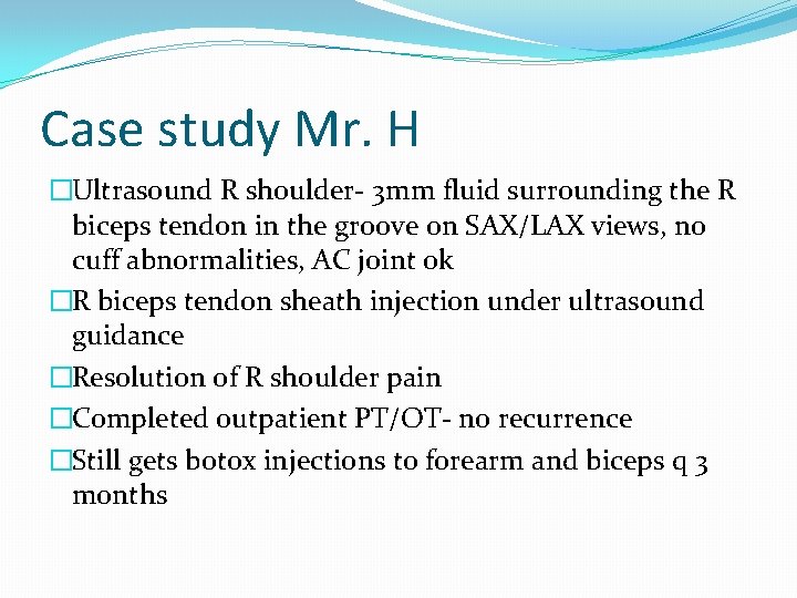 Case study Mr. H �Ultrasound R shoulder- 3 mm fluid surrounding the R biceps