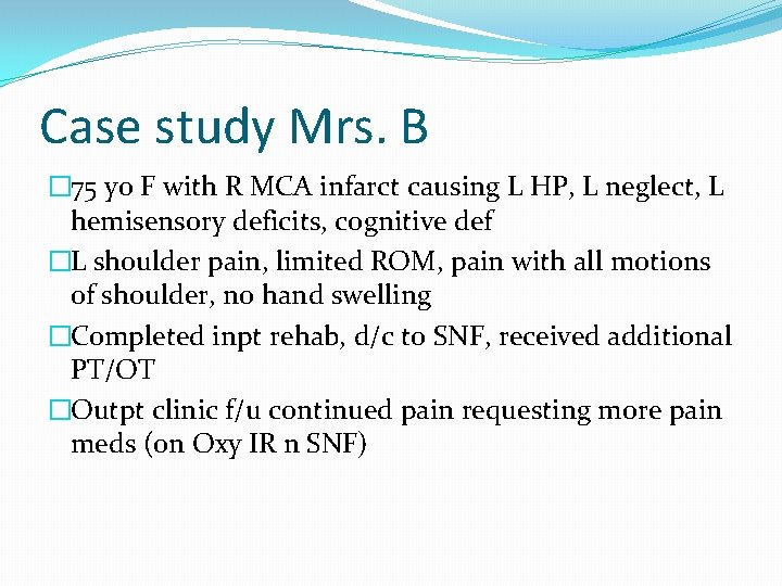 Case study Mrs. B � 75 yo F with R MCA infarct causing L
