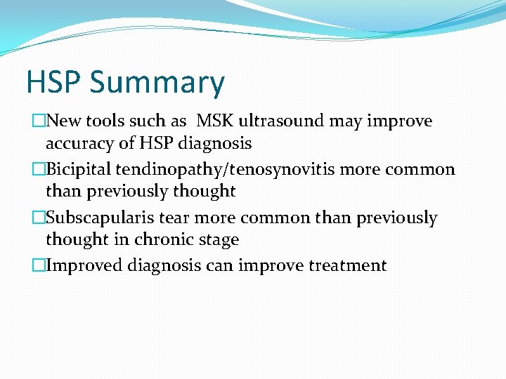 HSP Summary �New tools such as MSK ultrasound may improve accuracy of HSP diagnosis