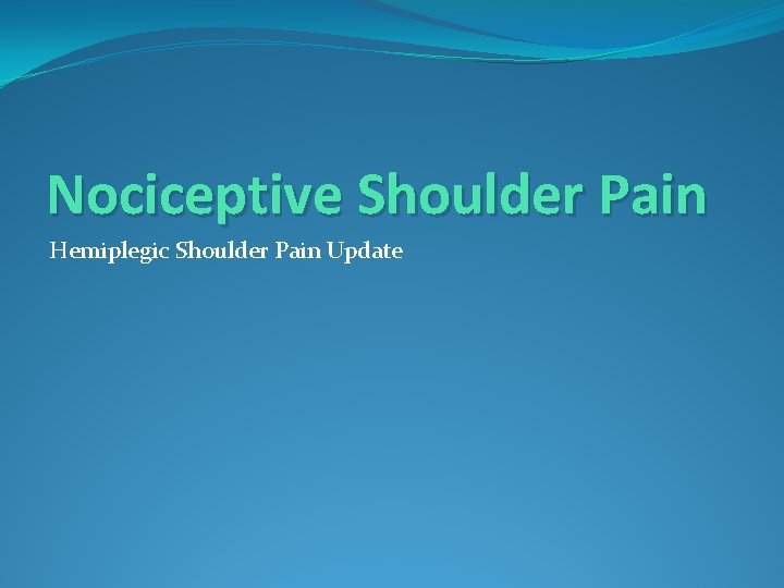 Nociceptive Shoulder Pain Hemiplegic Shoulder Pain Update 