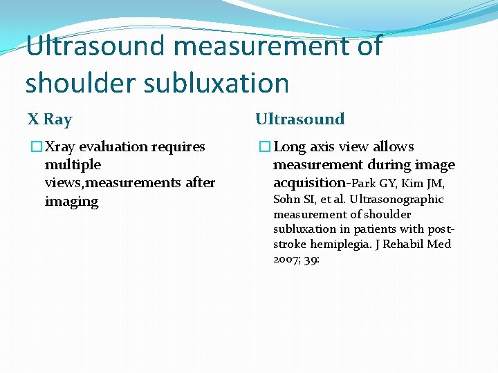 Ultrasound measurement of shoulder subluxation X Ray Ultrasound �Xray evaluation requires multiple views, measurements