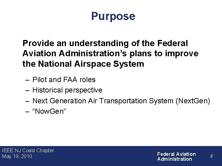 Purpose • Provide an understanding of the Federal Aviation Administration’s plans to improve the