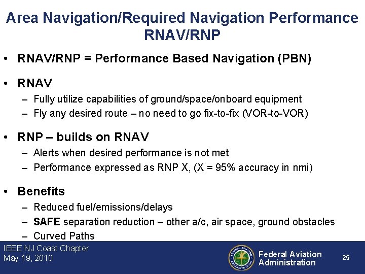 Area Navigation/Required Navigation Performance RNAV/RNP • RNAV/RNP = Performance Based Navigation (PBN) • RNAV