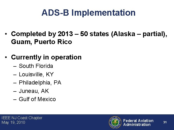 ADS-B Implementation • Completed by 2013 – 50 states (Alaska – partial), Guam, Puerto