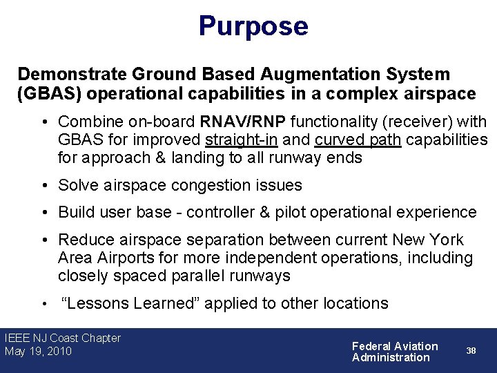 Purpose Demonstrate Ground Based Augmentation System (GBAS) operational capabilities in a complex airspace •