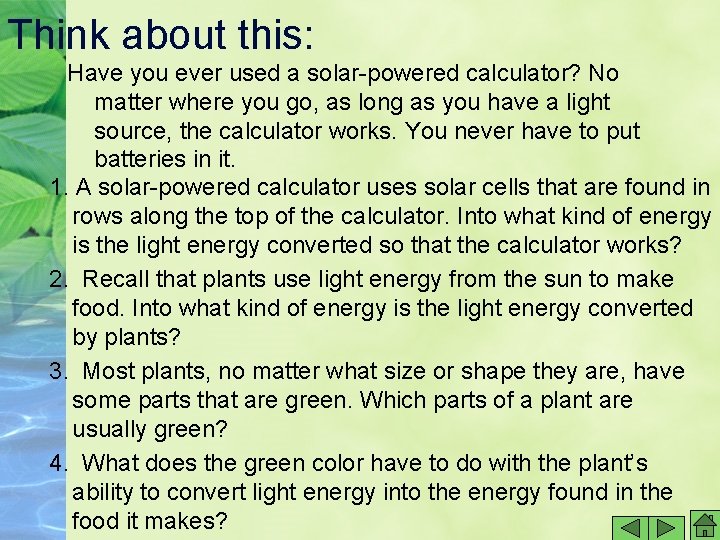 Think about this: Have you ever used a solar-powered calculator? No matter where you Think about this: Have you ever used a solar-powered calculator? No matter where you