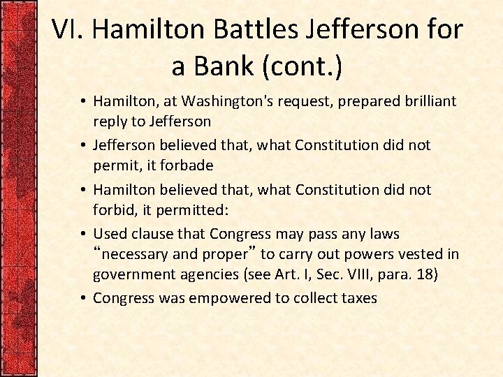 VI. Hamilton Battles Jefferson for a Bank (cont. ) • Hamilton, at Washington's request,