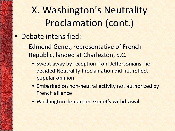 X. Washington's Neutrality Proclamation (cont. ) • Debate intensified: – Edmond Genet, representative of