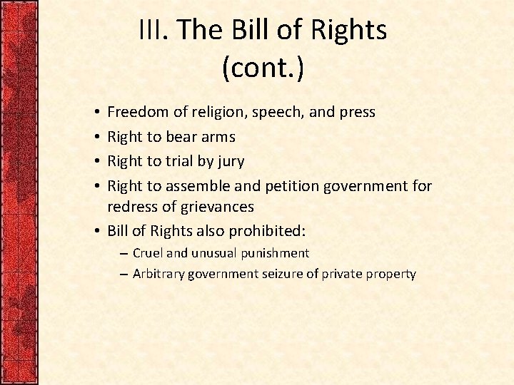 III. The Bill of Rights (cont. ) Freedom of religion, speech, and press Right