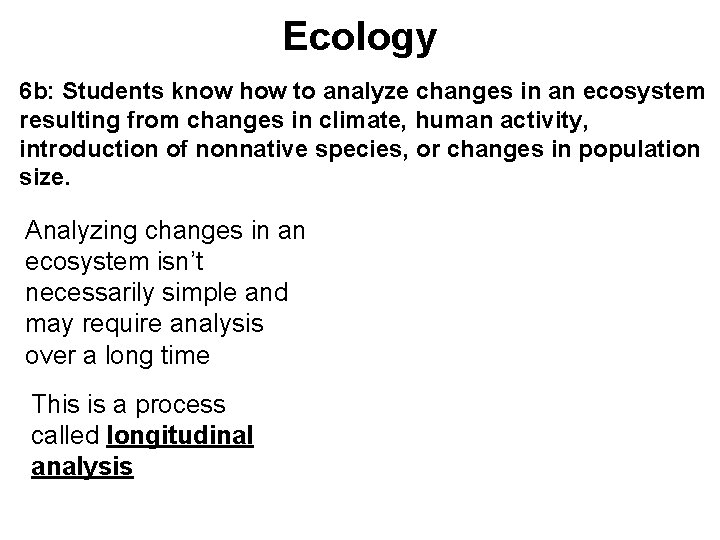Ecology 6 b: Students know how to analyze changes in an ecosystem resulting from
