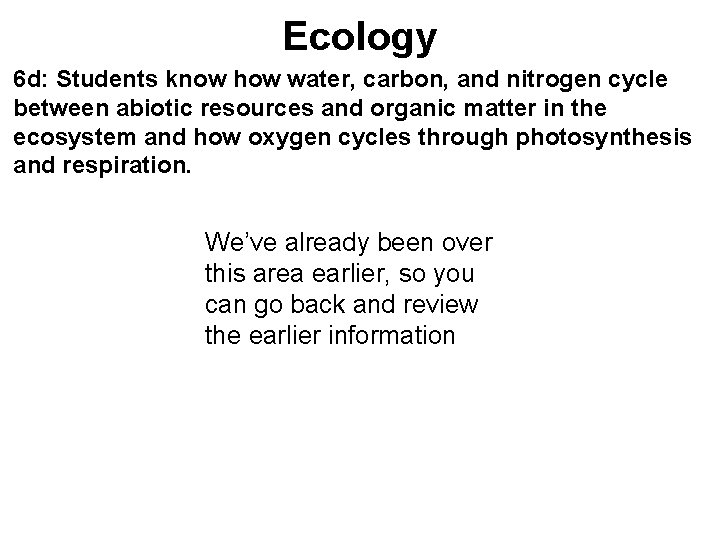 Ecology 6 d: Students know how water, carbon, and nitrogen cycle between abiotic resources