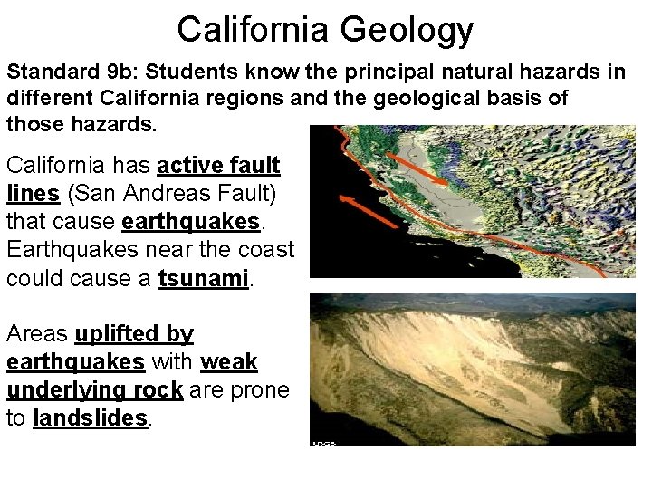 California Geology Standard 9 b: Students know the principal natural hazards in different California