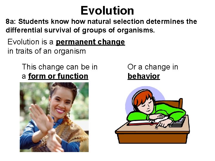 Evolution 8 a: Students know how natural selection determines the differential survival of groups