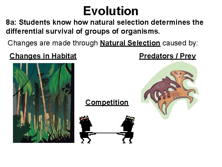 Evolution 8 a: Students know how natural selection determines the differential survival of groups