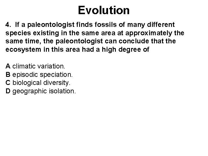 Evolution 4. If a paleontologist finds fossils of many different species existing in the