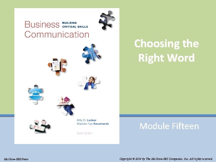 Choosing the Right Word Module Fifteen Mc. Graw-Hill/Irwin Copyright © 2014 by The Mc.